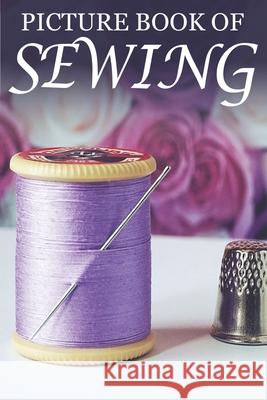 Picture Book of Sewing: For Seniors with Dementia [Hobby Picture Books] Mighty Oak Books 9781659394597