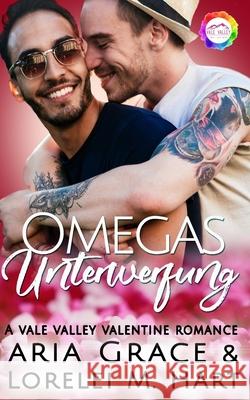 Omegas Unterwerfung: Une Valentine romance Alpha Omega Grossesse masculine Lorelei M. Hart Aria Grace 9781659418699 Independently Published