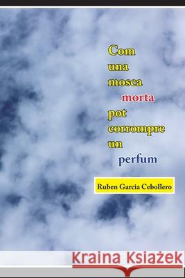 Com una mosca morta pot corrompre un perfum Ruben Garcia Cebollero 9781659481204 Independently Published