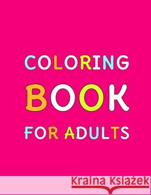 Coloring Book for Adults: Relaxing Coloring Pages or All Ages of Adults Arman Publication 9781659503999