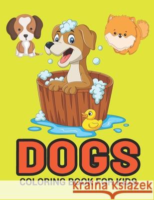 Dogs Coloring Book: A Dog In A Bath Coloring Book With Fun For Cute Cartoon Dogs Lovers, Coloring Book, Dog Coloring Books for Kids, Activ Cj Imagine Education 9781659529906 Independently Published