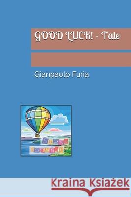 GOOD LUCK! - Tale Gianpaolo Furia 9781659547122 Independently Published