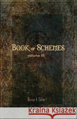 The Book Of Schemes: Book Three Marcus V Calvert   9781659553833 Independently Published