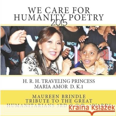 We Care for Humanity Poetry 2015 Maureen Brindle Princess Maria Amor Mauree 9781659560633