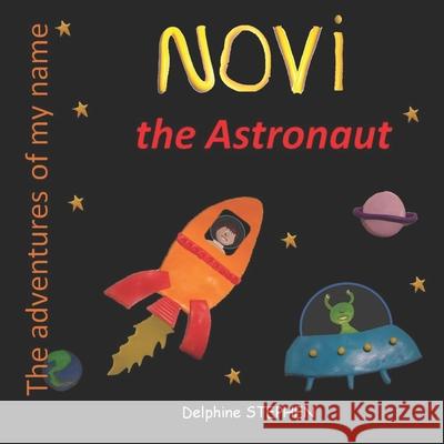 Novi the Astronaut: The adventures of my name Delphine Stephen 9781659587920 Independently Published