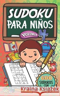 Sudoku Para Niños - Volúmen 4: 600 Juegos De Sudoku Para Todos Los Niveles Valdez, Benilda Ballesteros 9781659602463 Independently Published