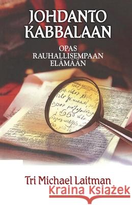 Johdanto Kabbalaan: Opas Rauhallisempaan Elämään Laitman, Michael 9781659623116 Independently Published