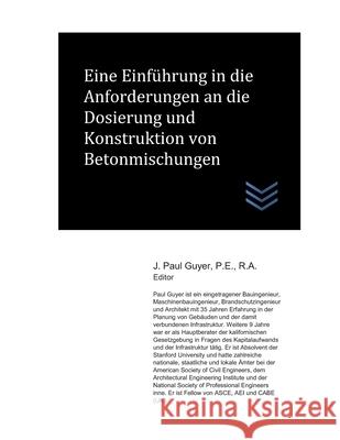 Eine Einführung in Anforderungen an die Dosierung und Konstruktion von Betonmischungen Guyer, J. Paul 9781659629095 Independently Published