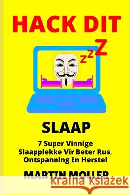 Hack Dit (Slaap): 7 Super Vinnige Slaapplekke Vir Beter Rus, Ontspanning En Herstel Martin Moller 9781659652598