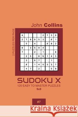 Sudoku X - 120 Easy To Master Puzzles 9x9 - 7 John Collins 9781659658897