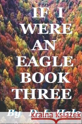 If I Were An Eagle Book Three D. L. Hale 9781659661774 Independently Published