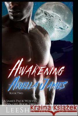 Awakening Ariella James 2: An Urban Paranormal Romance Leesha McCoy 9781659670080 Independently Published