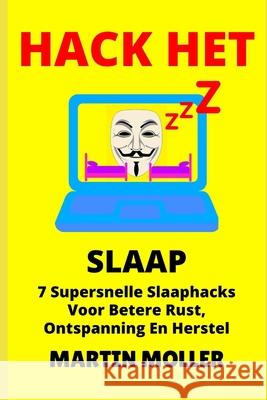 Hack Het (Slaap): 7 Super vinnige slaapplekke vir beter rus, ontspanning en herstel Martin Moller 9781659684698