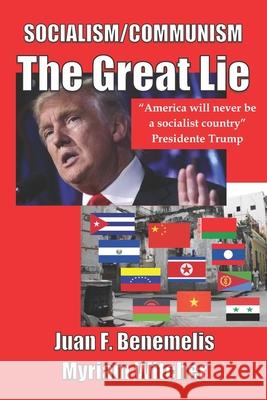 SOCIALISM/COMMUNISM The Great Lie Myriam Witcher Irma E. Sanchez Juan Felipe Benemelis 9781659689334