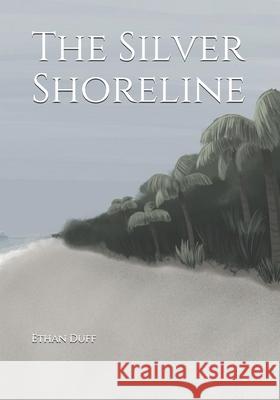 The Silver Shoreline Ethan Bailey Duff 9781659736168