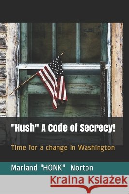 Hush A Code of Secrecy! Norton, Marland Honk 9781659761689