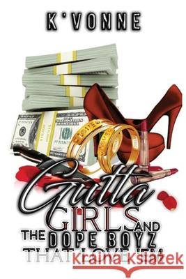 Gutta Girls And The Dope Boyz That Love Em K' Vonne 9781659765557 Independently Published