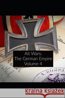 Alt Wars: The German Empire Volume 4 Drew Justis 9781659795424 Independently Published