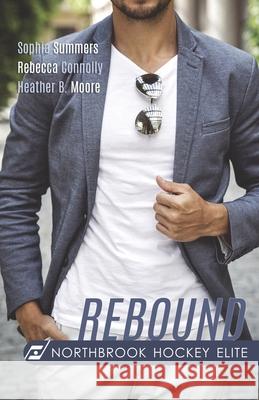 Rebound Rebecca Connolly Heather B. Moore Sophia Summers 9781659822120 Independently Published