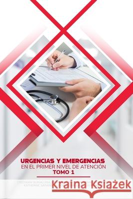 Urgencias y Emergencias en el Primer Nivel de Atención: Tomo 1 Beltran Parreno, Katherine Solange 9781659848335 Independently Published