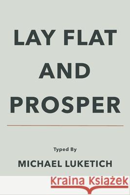 Lay Flat & Prosper L. Flat P. Rosper Michael Luketich 9781659848625 Independently Published