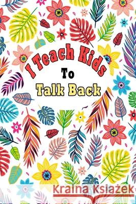 I Teach Kids To Talk Back: Speech Language Pathologist, gift for speech-language pathologist, Speech Therapy Assistants Bouchama Pathologist 9781659937534 Independently Published