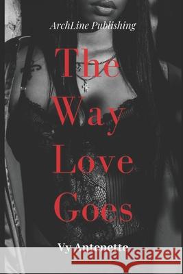 The Way Love Goes Vy Antenette 9781660034246 Independently Published