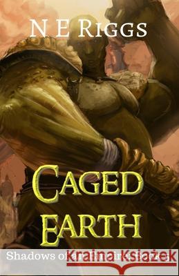 Caged Earth N. E. Riggs 9781660036127 Independently Published