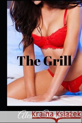 The Grill Alexis Stoneford 9781660060795 Independently Published