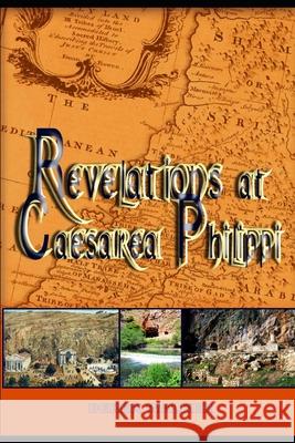 Revelations at Caesarea Philippi Derek Walker 9781660074136 Independently Published