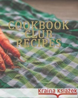 Cookbook Club Recipes Josephine Kettlebaum 9781660079476 Independently Published