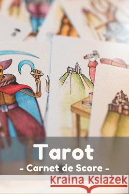 Tarot Carnet de Score: Carnet de score Tarot pour joueurs de Tarot avec 120 pages pour noter les scores Nullpixel Press 9781660086375 Independently Published