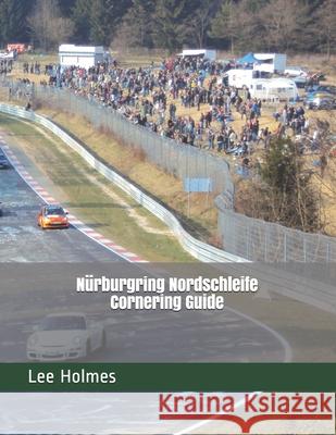 Nürburgring Nordschleife Cornering Guide Nurburg, Rsr 9781660089239 Independently Published