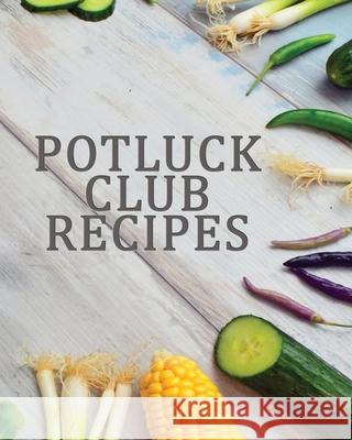 Potluck Club Recipes Josephine Kettlebaum 9781660106738 Independently Published