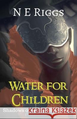 Water for Children N. E. Riggs 9781660106875 Independently Published