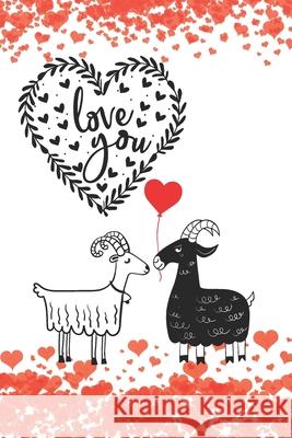Love You: Romantic Notebook Card for Goat Lovers - Valentine Present - Loved One - Friend Co-Worker Love Notes Press 9781660132065 Independently Published