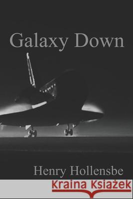 Galaxy Down Henry Hollensbe 9781660163465 Independently Published