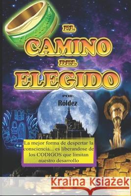 El Camino del Elegido Ronald Oliver 9781660172924 Independently Published