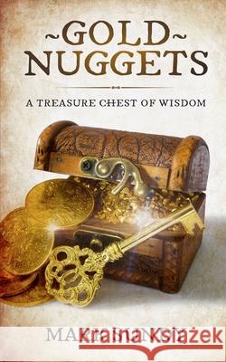 Gold Nuggets: A Treasure Chest of Wisdom Mark Lee Sundy 9781660192199 Independently Published