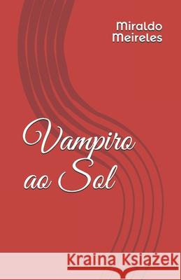 Vampiro ao Sol Miraldo Meireles 9781660192816 Independently Published