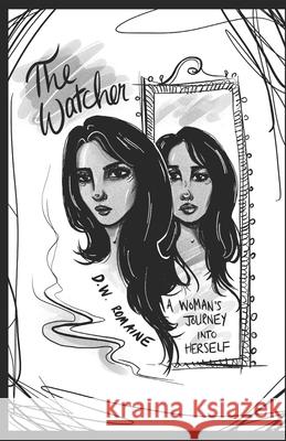 The Watcher: A Woman's Journey Into Herself D. W. Romaine 9781660273461 Independently Published