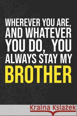 Wherever you are, And whatever you do, You always Stay My Brother Idol Publishing 9781660275472