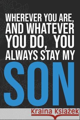 Wherever you are, And whatever you do, You always Stay My Son Idol Publishing 9781660275786