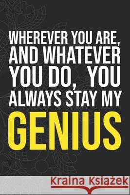 Wherever you are, And whatever you do, You always Stay My Genius Idol Publishing 9781660284887