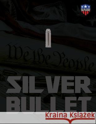 The Silver Bullet: The Definitive Case For The 2nd Amendment Guard Network 9781660329755