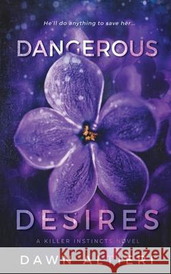 Dangerous Desires Dawn Altieri 9781660352739 Independently Published