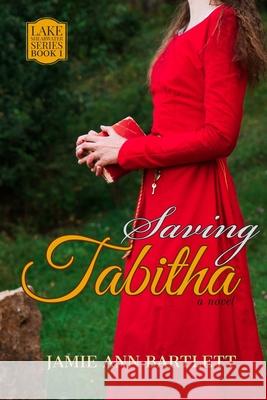 Saving Tabitha: Lake Shearwater Series: Book One Jamie Ann Bartlett 9781660366521