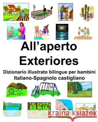 Italiano-Spagnolo castigliano All'aperto/Exteriores Dizionario illustrato bilingue per bambini Richard Carlson 9781660388851