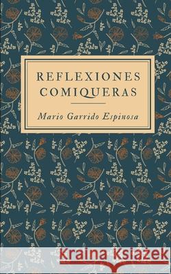 Reflexiones Comiqueras: Una colección de artículos que no pueden perderse todos los amantes de los cómics. Garrido Espinosa, Mario 9781660398881 Independently Published