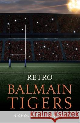 Retro Balmain Tigers Nicholas R. W. Henning 9781660421015